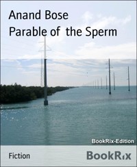Parable of the Sperm - Anand Bose - E-Book