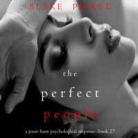 The Perfect People (A Jessie Hunt Psychological Suspense Thriller—Book Twenty-Seven) - Blake Pierce - Hörbuch