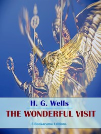 The Wonderful Visit - H G Wells - E-Book