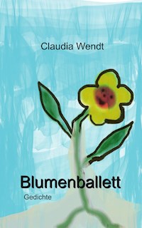 Blumenballett - Claudia Wendt - E-Book