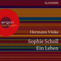 Sophie Scholl - Ein Leben (Feature) - Hermann Vinke - Hörbuch