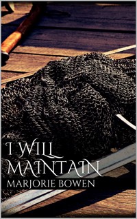 I Will Maintain - Marjorie Bowen - E-Book