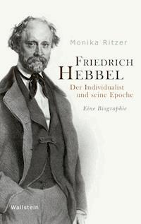 Friedrich Hebbel - Monika Ritzer - E-Book