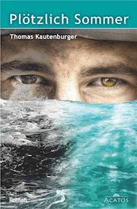 Plötzlich Sommer - Thomas Kautenburger - E-Book + Hörbuch