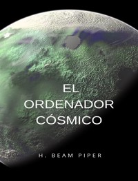 El ordenador cósmico (traducido) - H. Beam Piper - E-Book