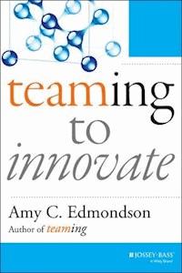 Teaming to Innovate - Amy C. Edmondson - E-Book