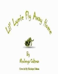 Lil' Lymie Fly Away Home - Nicolenya Caltman - E-Book