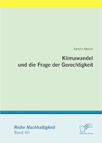 Klimawandel und die Frage der Gerechtigkeit - Kerstin Mesch - E-Book