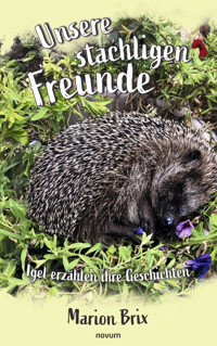 Unsere stachligen Freunde - Marion Brix - E-Book