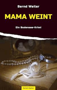Mama weint - Bernd Weiler - E-Book