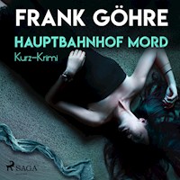 Hauptbahnhof Mord - Kurz-Krimi (Ungekürzt) - Frank Göhre - Hörbuch