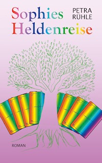 Sophies Heldenreise - Petra Rühle - E-Book