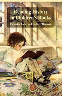 Reading History in Children's Books - Catherine Butler - E-Book
