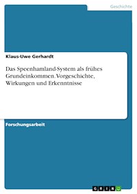 Das Speenhamland-System als frühes Grundeinkommen. Vorgeschichte, Wirkungen und Erkenntnisse - Klaus-Uwe Gerhardt - E-Book