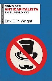 Cómo ser anticapitalista en el siglo XXI - Erik Olin Wright - E-Book