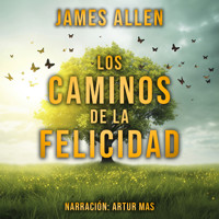 Los Caminos de la Felicidad - James Allen - Hörbuch