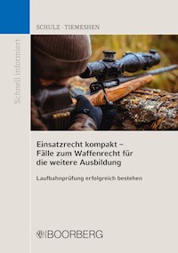 Einsatzrecht kompakt - Fälle zum Waffenrecht für die weitere Ausbildung - Patrick Schulz - E-Book