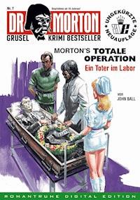DR. MORTON - Grusel Krimi Bestseller 7 - John Ball - E-Book