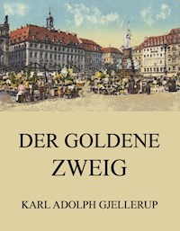 Der goldene Zweig - Karl Adolph Gjellerup - E-Book