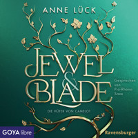 Jewel & Blade. Die Hüter von Camelot [Band 2 (ungekürzt)] - Anne Lück - Hörbuch