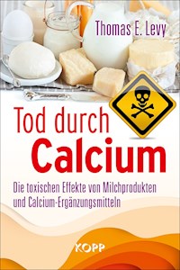 Tod durch Calcium - Thomas E. Levy - E-Book
