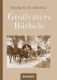 Großvaters Bärbele - Wilhelm Tramitzke - E-Book