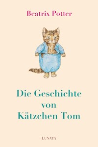 Die Geschichte von Kätzchen Tom - Beatrix Potter - E-Book