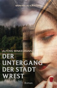 Der Untergang der Stadt Wrest - Alfons Winkelmann - E-Book