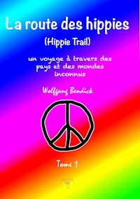 LA ROUTE DES HIPPIES - TOME 1 - Wolfgang Bendick - E-Book