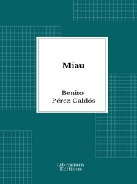 Miau - Benito Pérez Galdòs - E-Book