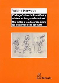 El diagnóstico de los niños y adolescentes "problemáticos" - Valerie Harwood - E-Book