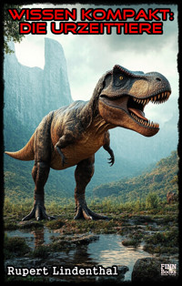 Wissen kompakt - Die Urzeittiere - Rupert Lindenthal - E-Book