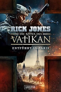 ENTFÜHRT IN PARIS (Die Ritter des Vatikan 5) - Rick Jones - E-Book