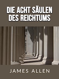 Die acht säulen des Reichtums (Übersetzt) - James Allen - E-Book