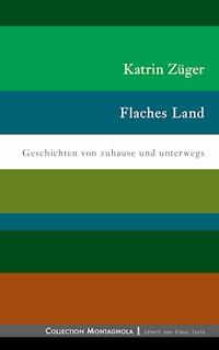 Flaches Land - Katrin Züger - E-Book