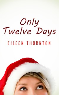 Only Twelve Days - Eileen Thornton - E-Book