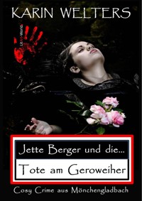 Jette Berger und die Tote am Geroweiher - Karin Welters - E-Book