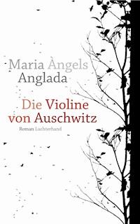 Die Violine von Auschwitz - Maria Àngels Anglada - E-Book
