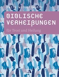 Biblische Verheißungen für Trost und Heilung - Smith Wigglesworth - E-Book