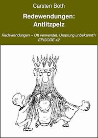 Redewendungen: Antlitzpelz - Carsten Both - E-Book