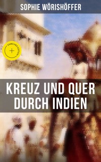 Kreuz und quer durch Indien - Sophie Wörishöffer - E-Book