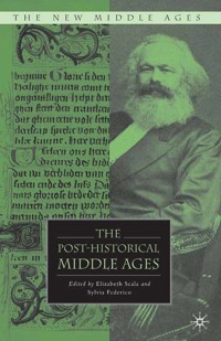 The Post-Historical Middle Ages -  - E-Book