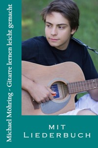 Gitarre lernen leicht gemacht - Michael Möhring - E-Book