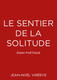 Le sentier de la solitude - Jean-Noël Virèeye - E-Book