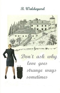 Don't ask why - B. Waldegard - E-Book