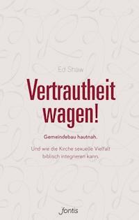 Vertrautheit wagen! - Ed Shaw - E-Book
