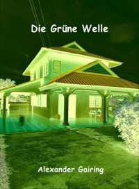 Die Grüne Welle - Alexander Gairing - E-Book