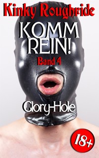 Komm rein! Glory-Hole - Kinky Roughride - E-Book