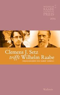 Clemens J. Setz trifft Wilhelm Raabe -  - E-Book