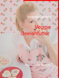 Veggie Seelenfutter - Amanda Campos - E-Book